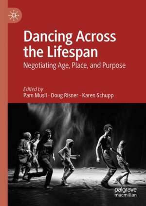 Dancing Across the Lifespan: Negotiating Age, Place, and Purpose de Pam Musil