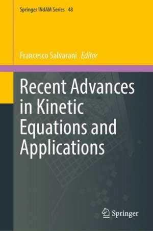 Recent Advances in Kinetic Equations and Applications de Francesco Salvarani