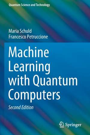 Machine Learning with Quantum Computers de Maria Schuld