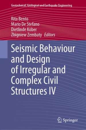 Seismic Behaviour and Design of Irregular and Complex Civil Structures IV de Rita Bento