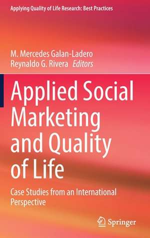 Applied Social Marketing and Quality of Life: Case Studies from an International Perspective de M. Mercedes Galan-Ladero