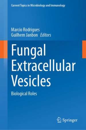 Fungal Extracellular Vesicles: Biological Roles de Marcio Rodrigues