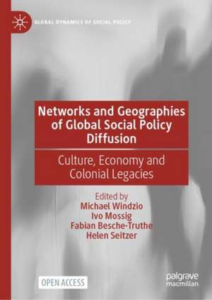 Networks and Geographies of Global Social Policy Diffusion: Culture, Economy, and Colonial Legacies de Michael Windzio