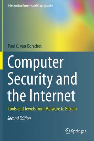 Computer Security and the Internet: Tools and Jewels from Malware to Bitcoin de Paul C. van Oorschot