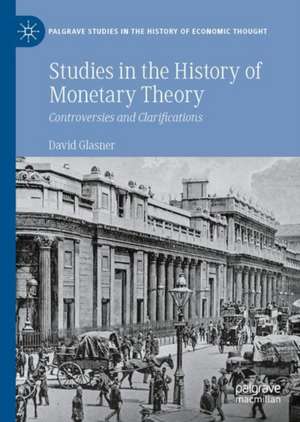 Studies in the History of Monetary Theory: Controversies and Clarifications de David Glasner