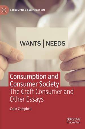 Consumption and Consumer Society: The Craft Consumer and Other Essays de Colin Campbell