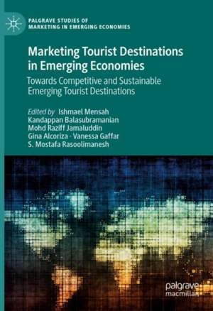 Marketing Tourist Destinations in Emerging Economies: Towards Competitive and Sustainable Emerging Tourist Destinations de Ishmael Mensah