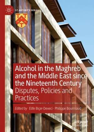 Alcohol in the Maghreb and the Middle East since the Nineteenth Century: Disputes, Policies and Practices de Elife Biçer-Deveci