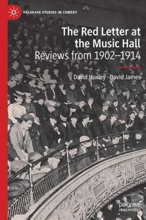 The Red Letter at the Music Hall: Reviews from 1902–1914 de David Huxley