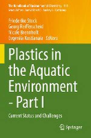 Plastics in the Aquatic Environment - Part I: Current Status and Challenges de Friederike Stock