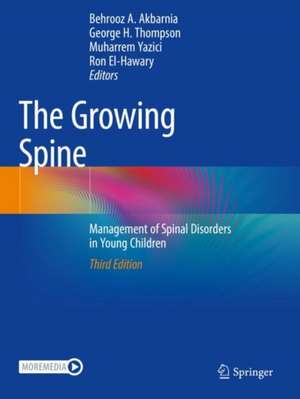 The Growing Spine: Management of Spinal Disorders in Young Children de Behrooz A. Akbarnia