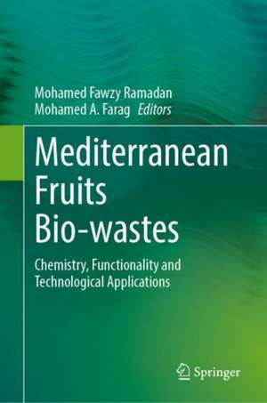 Mediterranean Fruits Bio-wastes: Chemistry, Functionality and Technological Applications de Mohamed Fawzy Ramadan