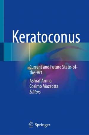 Keratoconus: Current and Future State-of-the-Art de Ashraf Armia