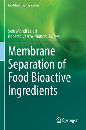 Membrane Separation of Food Bioactive Ingredients de Seid Mahdi Jafari