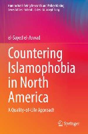 Countering Islamophobia in North America: A Quality-of-Life Approach de el-Sayed el-Aswad