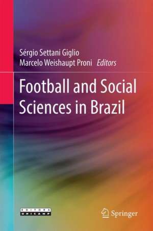 Football and Social Sciences in Brazil de Sérgio Settani Giglio