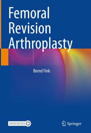 Femoral Revision Arthroplasty de Bernd Fink