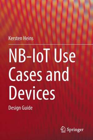 NB-IoT Use Cases and Devices: Design Guide de Kersten Heins