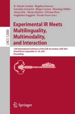 Experimental IR Meets Multilinguality, Multimodality, and Interaction: 12th International Conference of the CLEF Association, CLEF 2021, Virtual Event, September 21–24, 2021, Proceedings de K. Selçuk Candan