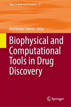 Biophysical and Computational Tools in Drug Discovery de Anil Kumar Saxena