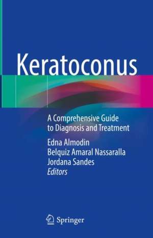 Keratoconus : A Comprehensive Guide to Diagnosis and Treatment de Edna Almodin