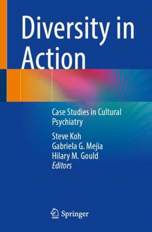 Diversity in Action: Case Studies in Cultural Psychiatry de Steve H. Koh