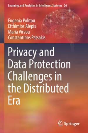 Privacy and Data Protection Challenges in the Distributed Era de Eugenia Politou