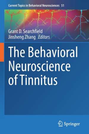 The Behavioral Neuroscience of Tinnitus de Grant D. Searchfield