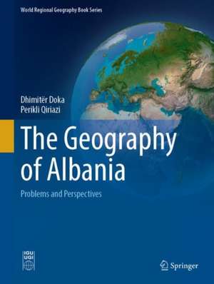 The Geography of Albania: Problems and Perspectives de Dhimitёr Doka