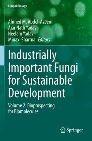 Industrially Important Fungi for Sustainable Development: Volume 2: Bioprospecting for Biomolecules de Ahmed M. Abdel-Azeem