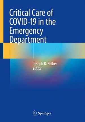 Critical Care of COVID-19 in the Emergency Department de Joseph R. Shiber