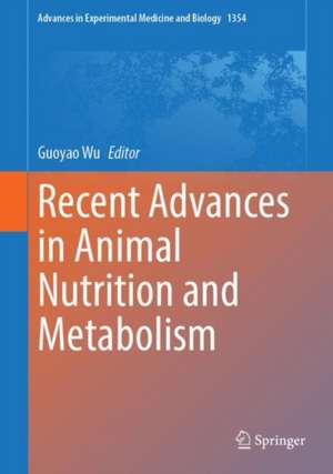 Recent Advances in Animal Nutrition and Metabolism de Guoyao Wu