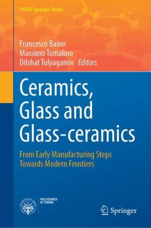 Ceramics, Glass and Glass-Ceramics: From Early Manufacturing Steps Towards Modern Frontiers de Francesco Baino