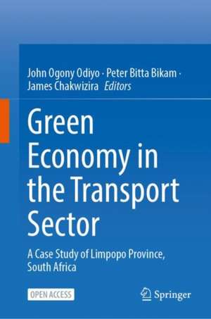 Green Economy in the Transport Sector: A Case Study of Limpopo Province, South Africa de John Ogony Odiyo