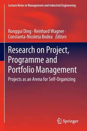 Research on Project, Programme and Portfolio Management: Projects as an Arena for Self-Organizing de Ronggui Ding