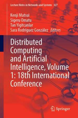 Distributed Computing and Artificial Intelligence, Volume 1: 18th International Conference de Kenji Matsui