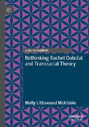 Rethinking Rachel Doležal and Transracial Theory de Molly Littlewood McKibbin