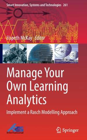 Manage Your Own Learning Analytics: Implement a Rasch Modelling Approach de Elspeth McKay