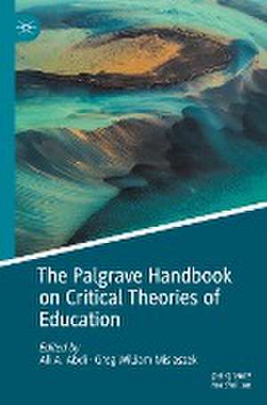 The Palgrave Handbook on Critical Theories of Education de Ali A. Abdi