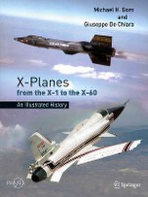 X-Planes from the X-1 to the X-60: An Illustrated History de Michael H. Gorn