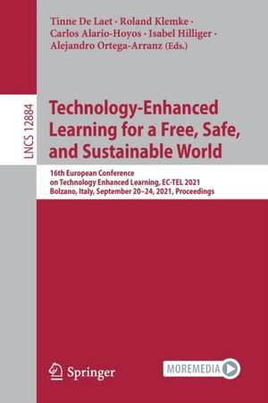 Technology-Enhanced Learning for a Free, Safe, and Sustainable World: 16th European Conference on Technology Enhanced Learning, EC-TEL 2021, Bolzano, Italy, September 20-24, 2021, Proceedings de Tinne De Laet