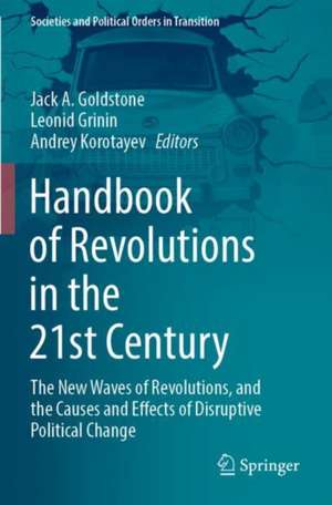 Handbook of Revolutions in the 21st Century: The New Waves of Revolutions, and the Causes and Effects of Disruptive Political Change de Jack A. Goldstone