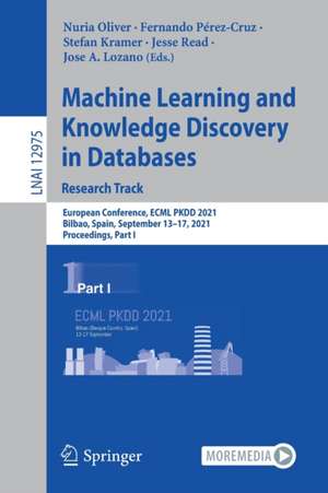 Machine Learning and Knowledge Discovery in Databases. Research Track: European Conference, ECML PKDD 2021, Bilbao, Spain, September 13–17, 2021, Proceedings, Part I de Nuria Oliver