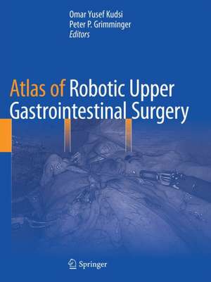 Atlas of Robotic Upper Gastrointestinal Surgery de Omar Yusef Kudsi