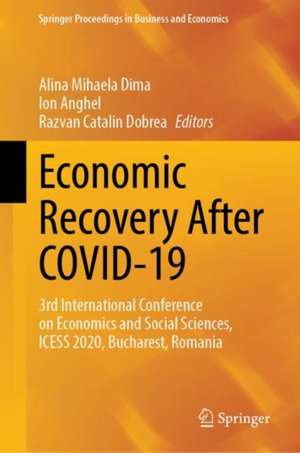 Economic Recovery After COVID-19: 3rd International Conference on Economics and Social Sciences, ICESS 2020, Bucharest, Romania de Alina Mihaela Dima