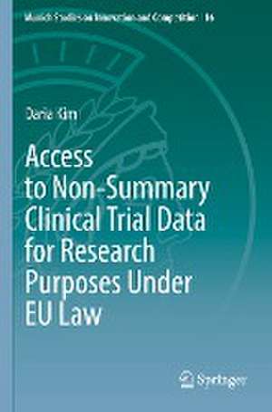 Access to Non-Summary Clinical Trial Data for Research Purposes Under EU Law de Daria Kim