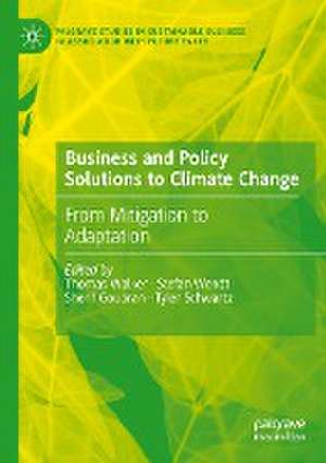 Business and Policy Solutions to Climate Change: From Mitigation to Adaptation de Thomas Walker