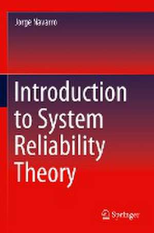 Introduction to System Reliability Theory de Jorge Navarro