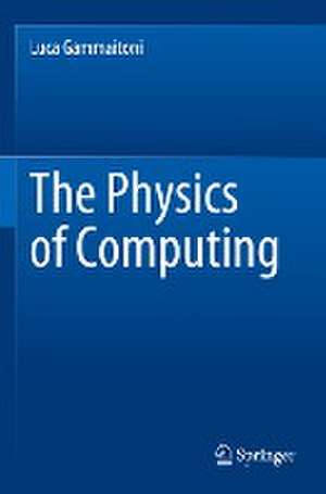 The Physics of Computing de Luca Gammaitoni