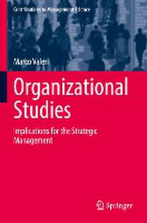 Organizational Studies: Implications for the Strategic Management de Marco Valeri